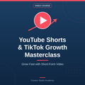 youtube shorts course cover - YouTube Shorts & TikTok Growth Masterclass video course by Creator Studio Academy